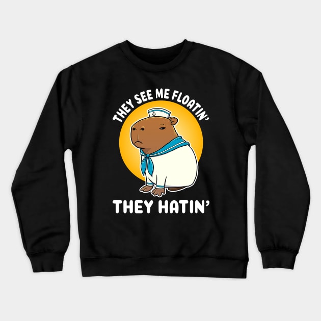 They see me floatin they hatin Cartoon Capybara Sailor Crewneck Sweatshirt by capydays